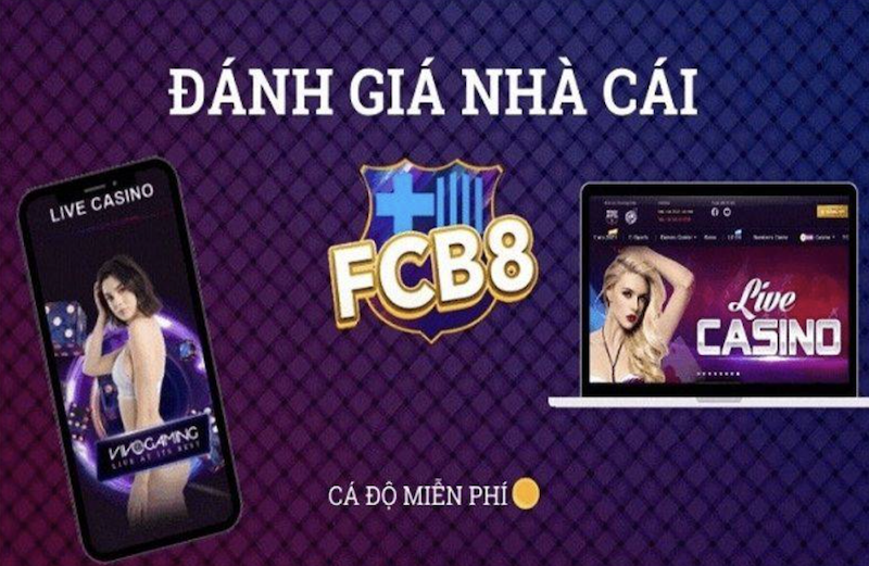 Đánh giá nhà cái FCB8 đánh giá chi tiết nhất